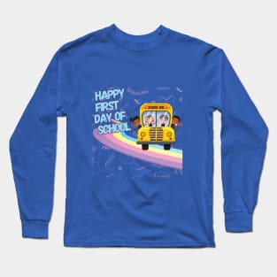 Happy first day of school Long Sleeve T-Shirt